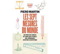 Les sept mesures du monde: Du poids des choses au temps qui s'écoule, une formidable aventure scientifique