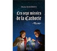 Les Sept Miroirs de la Cardorie Michel Bagérius (Auteur)