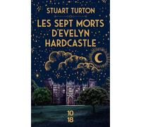 Les sept morts d'Evelyn Hardcastle - Stuart Turton - 10/18 - Poche - Roman