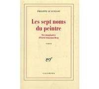 Philippe Le Guillou – Les Sept Noms du peintre – Vies imaginaires d'Erich Sebastian Berg – Broché