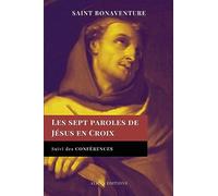 Les sept paroles de Jésus en Croix: Suivi des Conférences