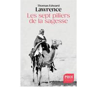 Les Sept piliers de la sagesse Un triomphe - Thomas Edward Lawrence - Payot - Poche - Biographie