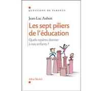 Jean-Luc Aubert – Les sept piliers de l'éducation – Quels repères donner à nos enfants ? – Broché