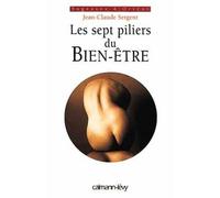 Les Sept piliers du bien-être - Jean-Claude Sergent - Calmann-Levy - broché - Livre