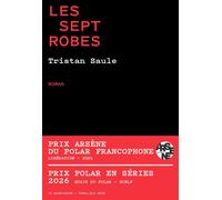 Les sept robes - Tristan Saule - Le Quartanier - broché - Roman