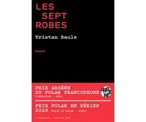 Les sept robes - Tristan Saule - Le Quartanier - broché - Roman