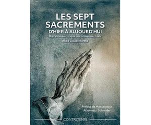 Les sept sacrements d'hier à aujourd'hui: Bref examen critique des nouveaux rituels