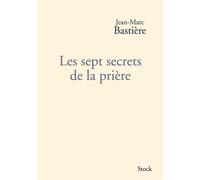 Jean-Marc Bastière – Les sept secrets de la prière – Broché