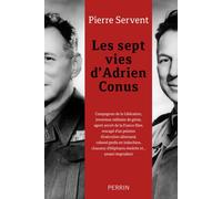 Les sept vies d'Adrien Conus - Pierre Servent - Perrin - broché - Biographie