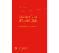 Les Sept Vies d'André Gide Pierre Masson (Auteur), Peter Schnyder (Collection dirigée par)