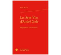 Les Sept Vies D'andré Gide - Biographies D'un Écrivain