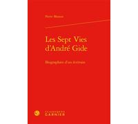 Les Sept Vies d'André Gide Biographies d'un écrivain - Pierre Masson - Classiques Garnier - relié - Biographie