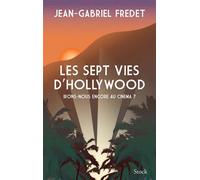 Jean-Gabriel Fredet – Les sept vies d'Hollywood – Irons-nous encore au cinéma ? – Essai – Broché