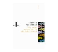 Les Sept Voies de la désobéissance - Olivia Rosenthal - Verticales - broché - Essai