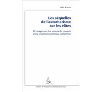 Les séquelles de l'autoritarisme sur les élites Eclairages sur les enjeux de pouvoir de la transition politique tunisienne - Bilel Kchouk - L'harmattan - broché - Etude