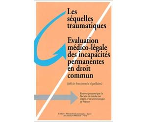 Les séquelles traumatiques : évaluation médico-légale des incapacités permanentes en droit commun