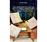 Les séquences cultes des classiques Disney Blanche Neige - Pinocchio - Fantasia - Christian Renaut - L'harmattan - broché - Beau livre