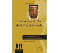 Les Sérères du Sine du XIe au XXe siècle – Du cosaan tékrourien à la guelwarisation des institutions