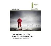 Les serials killers: mobiles et féminicide L' homme au pilon d'Oran - Nesrine Yezli - Muse Editions - Poche - Roman