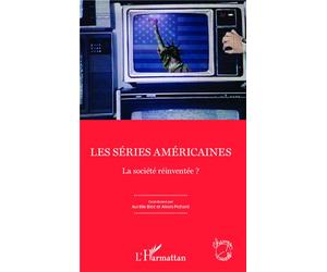 Les séries américaines La société réinventée ? - Aurélie Blot - L'harmattan - broché - Etude
