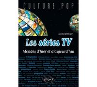 Les séries TV - Mondes d'hier et d'aujourd'hui - Ioanis Deroide - Ellipses - broché - Essai