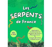 Les serpents de France: Guide illustré des serpents pour enfants - dès 6 ans