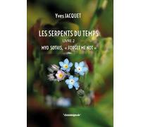 Les Serpents du Temps: Myo Sothis "Forget me not", Livre 2