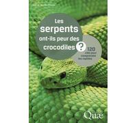 Les serpents ont-ils peur des crocodiles ? 120 clés pour comprendre les reptiles. - Luc Chazel - Quae - broché - Guide
