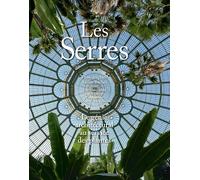 Les Serres – Le génie architectural au service des plantes – Actes Sud