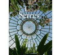 Les Serres – Le génie architectural au service des plantes – Actes Sud
