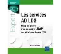 Les services AD LDS - Mise en oeuvre d'un annuaire LDAP sur Windows Server 2019 Mise en œuvre d'un annuaire LDAP sur Windows Server 2019 - Marouane MAAMRI - Eni Editions - broché - Manuel