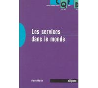 Les services dans le monde - Pierre Martin - Ellipses - broché - Etude