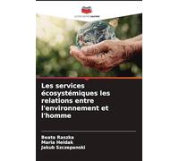 Les services écosystémiques les relations entre l'environnement et l'homme