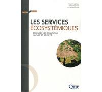 Les services écosystémiques Repenser les relations nature et société. - Philippe Méral - Quae - broché - Etude