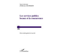 Les services publics locaux et la concurrence Entre intérêt général et marché - Olivier Duperon - L'harmattan - broché - Etude