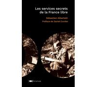 Les services secrets de la France libre Le bras armé du général de Gaulle - Sébastien Albertelli - Nouveau Monde Eds - Poche - Essai