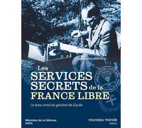 Les services secrets de la France Libre Le bras armé du général de Gaulle - Sébastien Albertelli - Nouveau Monde Eds - broché - Etude