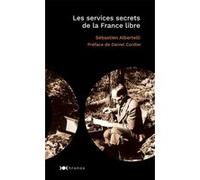 Les services secrets de la France libre Sébastien Albertelli (Auteur)