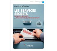 Christophe Soullez – Les services secrets – Histoire, méthodes et organisation du renseignement