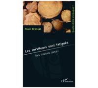 Les serviteurs sont fatigués (les maîtres aussi) - Alain Brossat - L'harmattan - broché - Essai
