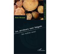 Alain Brossat – Les serviteurs sont fatigués (les maîtres aussi) – Essai – Broché