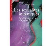 Les sexualités initiatiques Thierry Goguel d'Allondans (Auteur), David Le Breton (Collection dirigée par)