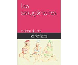 Les sexygénaires: théâtre du rire