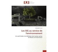 Les SIG au service de l'environnement Un outil d'aide à la définition des trames vertes et bleues en Ile-de-Fance - Alexandre Touze - Universitaires Europeennes - broché - Etude