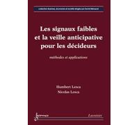 Les signaux faibles et la veille anticipative pour les décideurs : méthodes et applications: Méthodes et applications