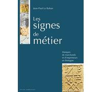 Les signes de métier Marques de marchands et d'imprimeurs en Bretagne - Jean Paul Le Buhan - Yoran Embanner - broché - Essai