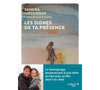Les signes de ta présence Le témoignage bouleversant d'une mère en lien avec sa fille dans l'au-delà - Sandra Giessinger - Leduc S. - broché - Témoignage