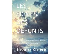 LES SIGNES DES DÉFUNTS: Percevoir, Comprendre et Accueillir les Messages de l'Au-delà
