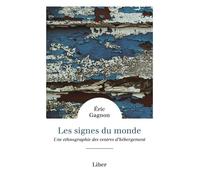 Les signes du monde - Une ethnographie des centres d'hébergement - Eric Gagnon - Liber Canada - broché - Essai