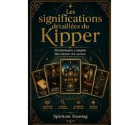Les significations détaillées du Kipper: Dictionnaire complet des trente-six cartes